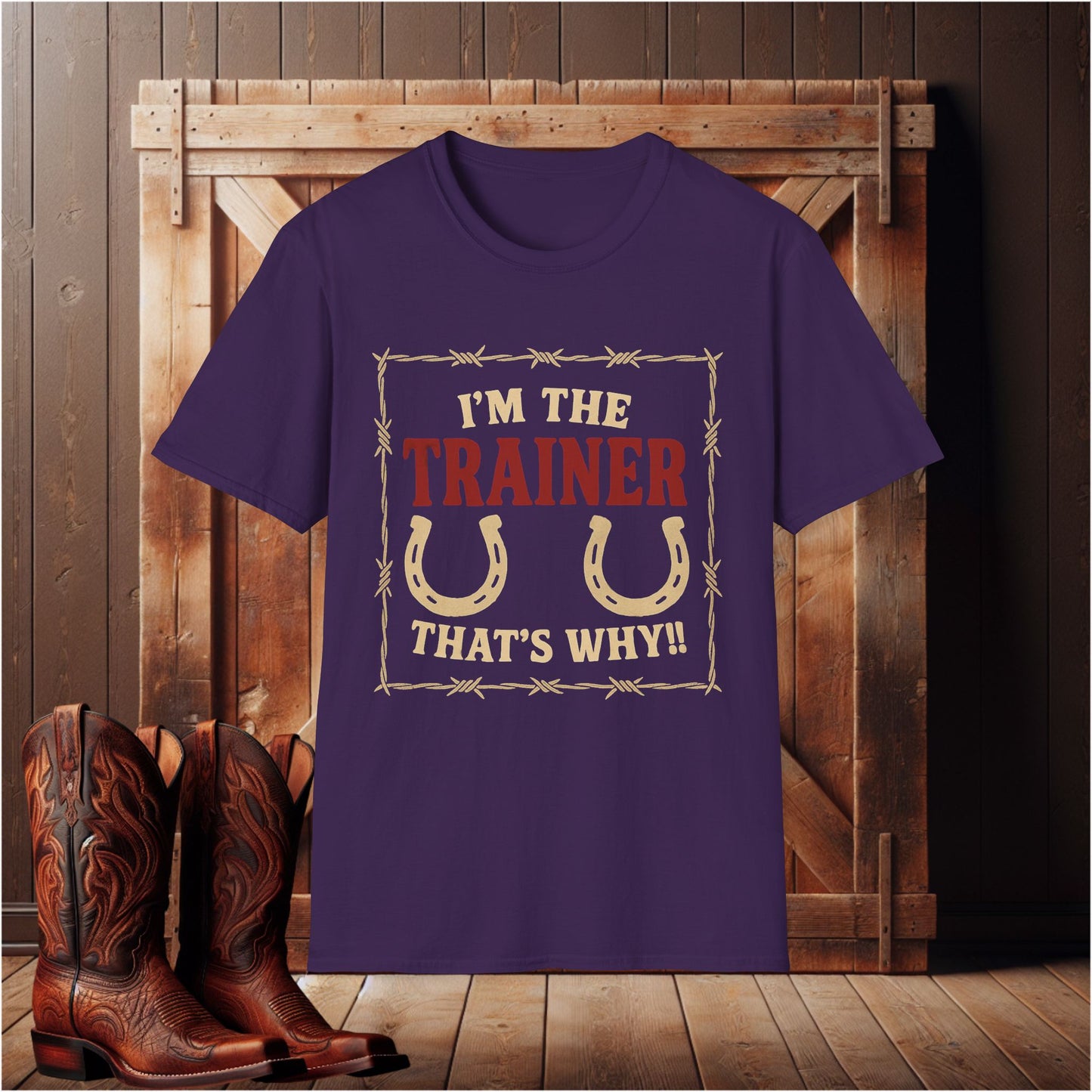 I'm The Trainer That's Why T-Shirt