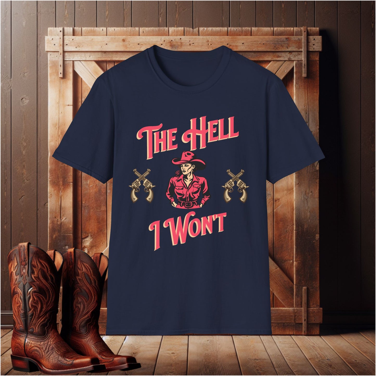 The Hell I Won't T-Shirt