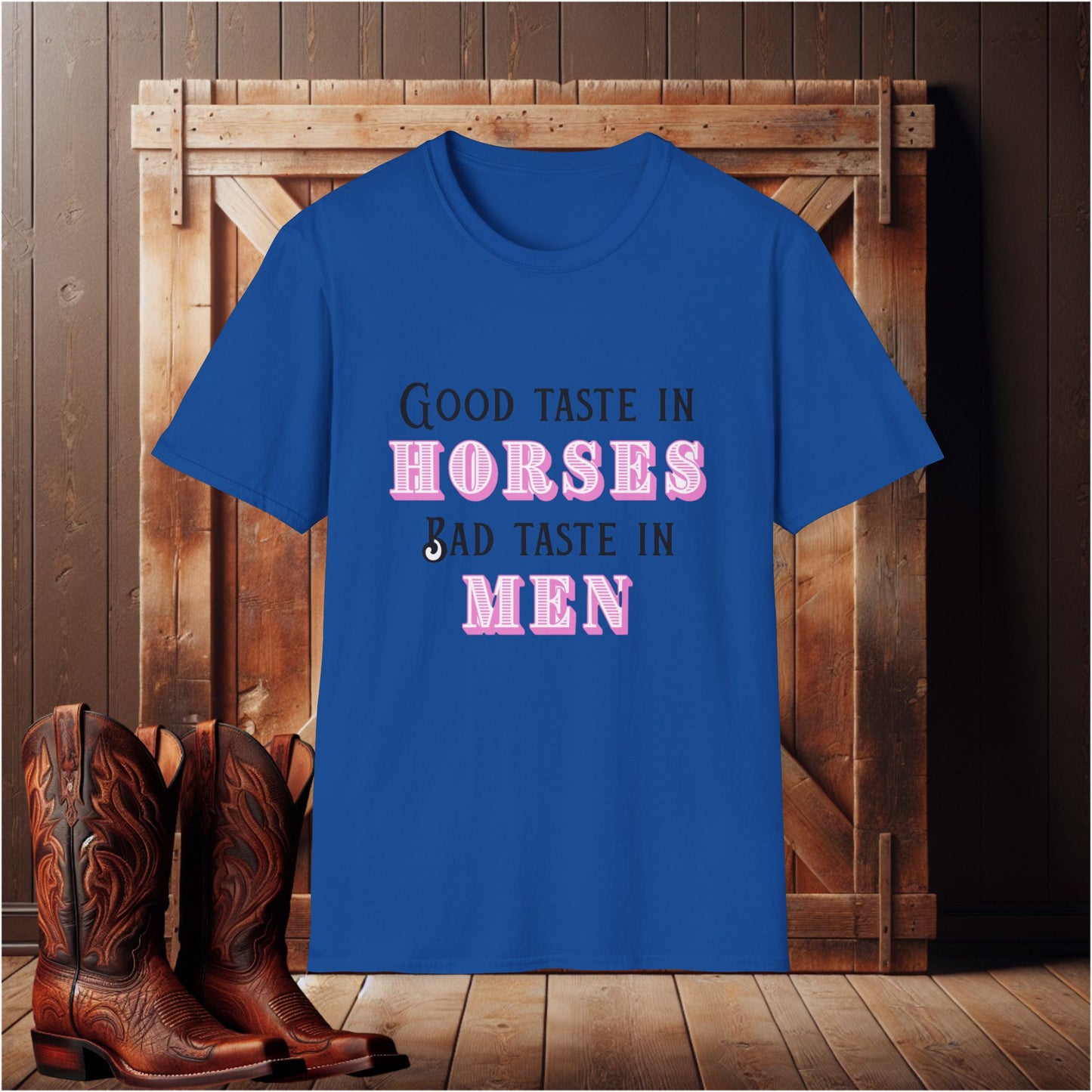 Good Taste In Horses Bad Taste in Men T-Shirt