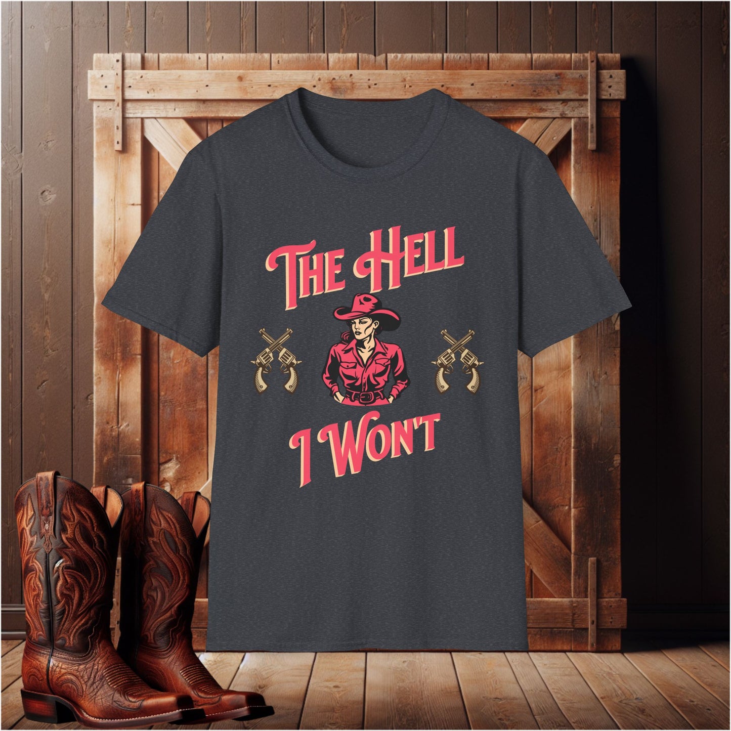 The Hell I Won't T-Shirt
