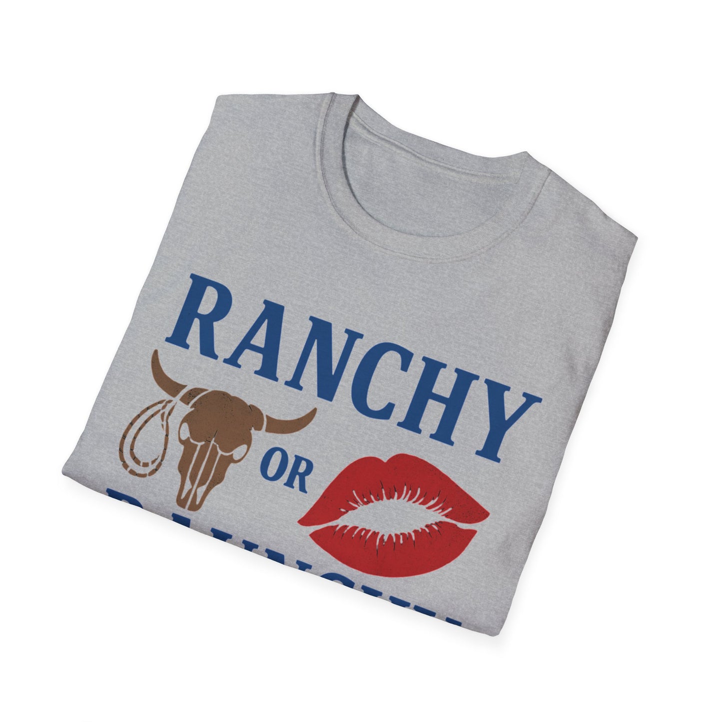 Ranchy or Raunchy T-Shirt