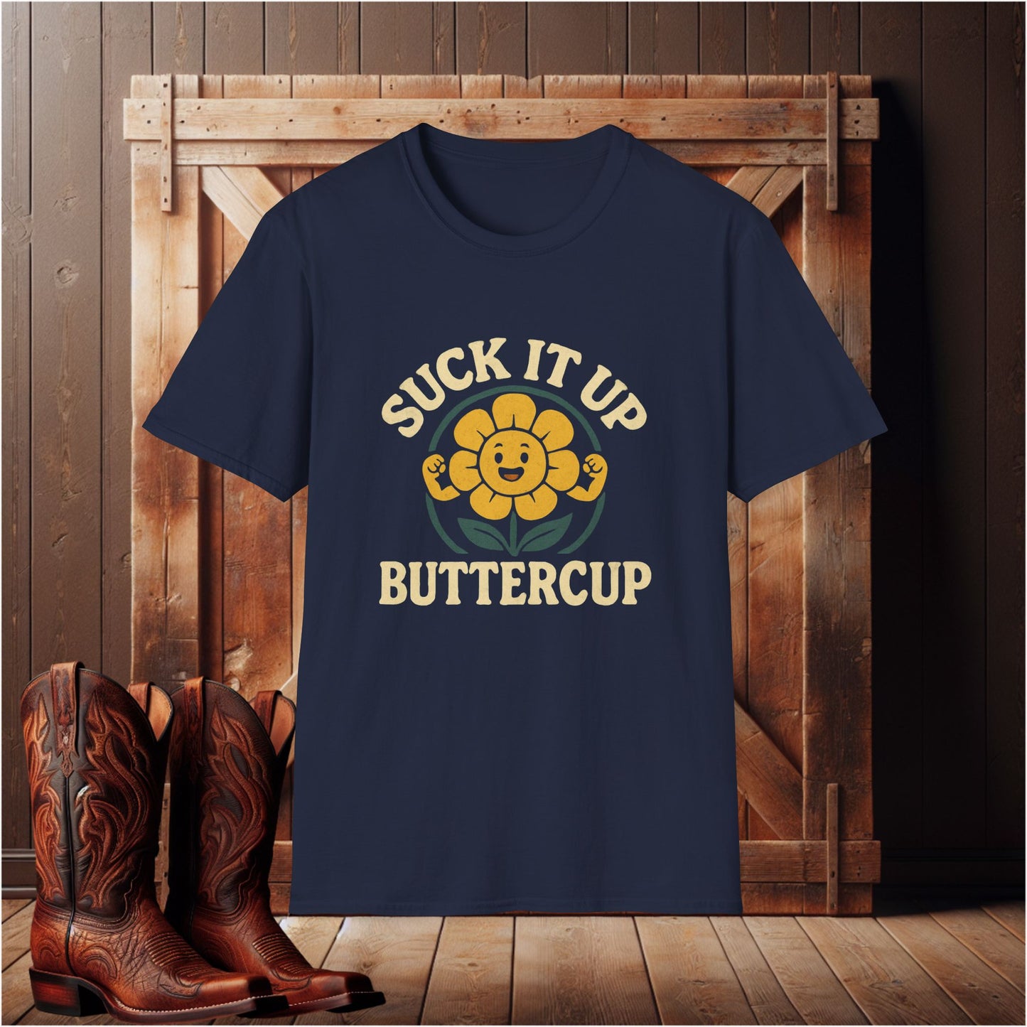 Suck It Up Buttercup T-Shirt