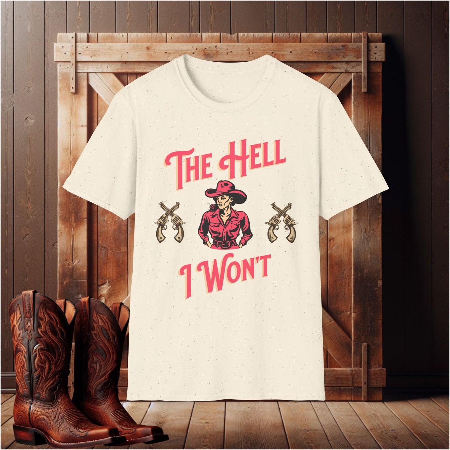 The Hell I Won't T-Shirt