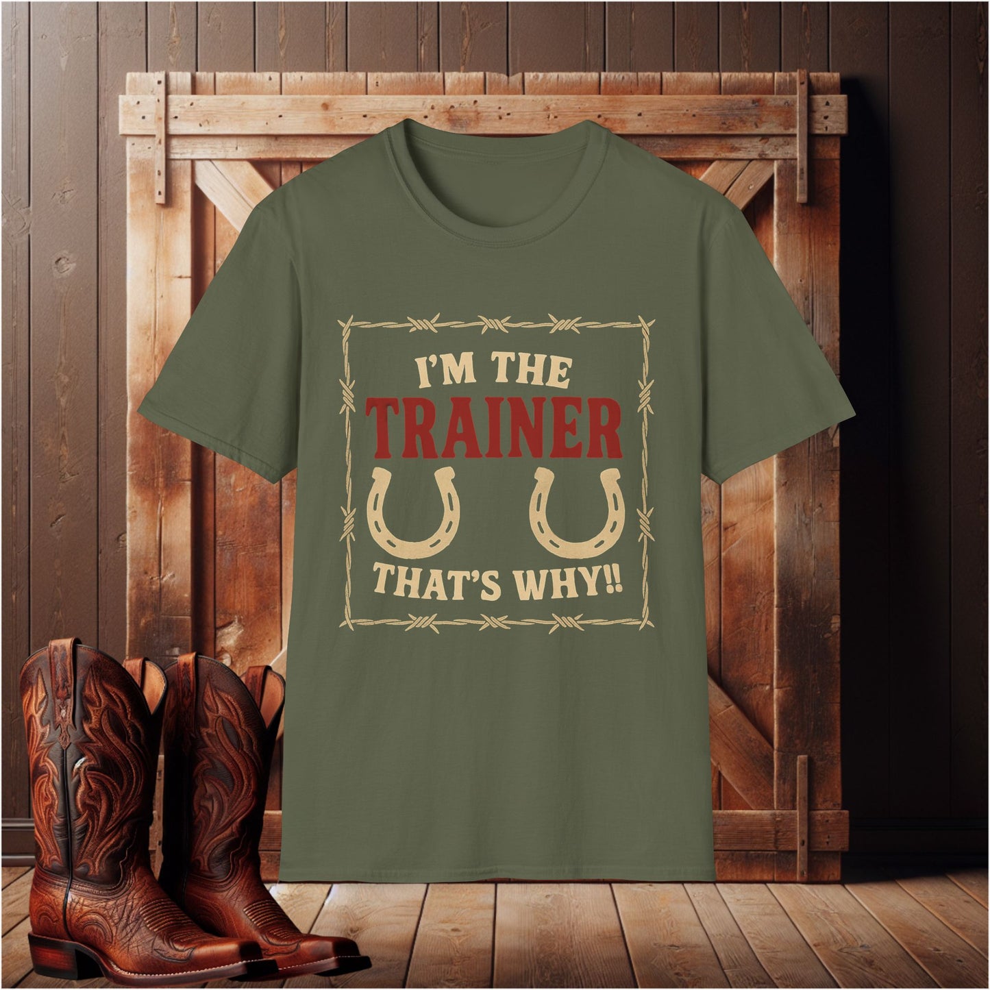 I'm The Trainer That's Why T-Shirt