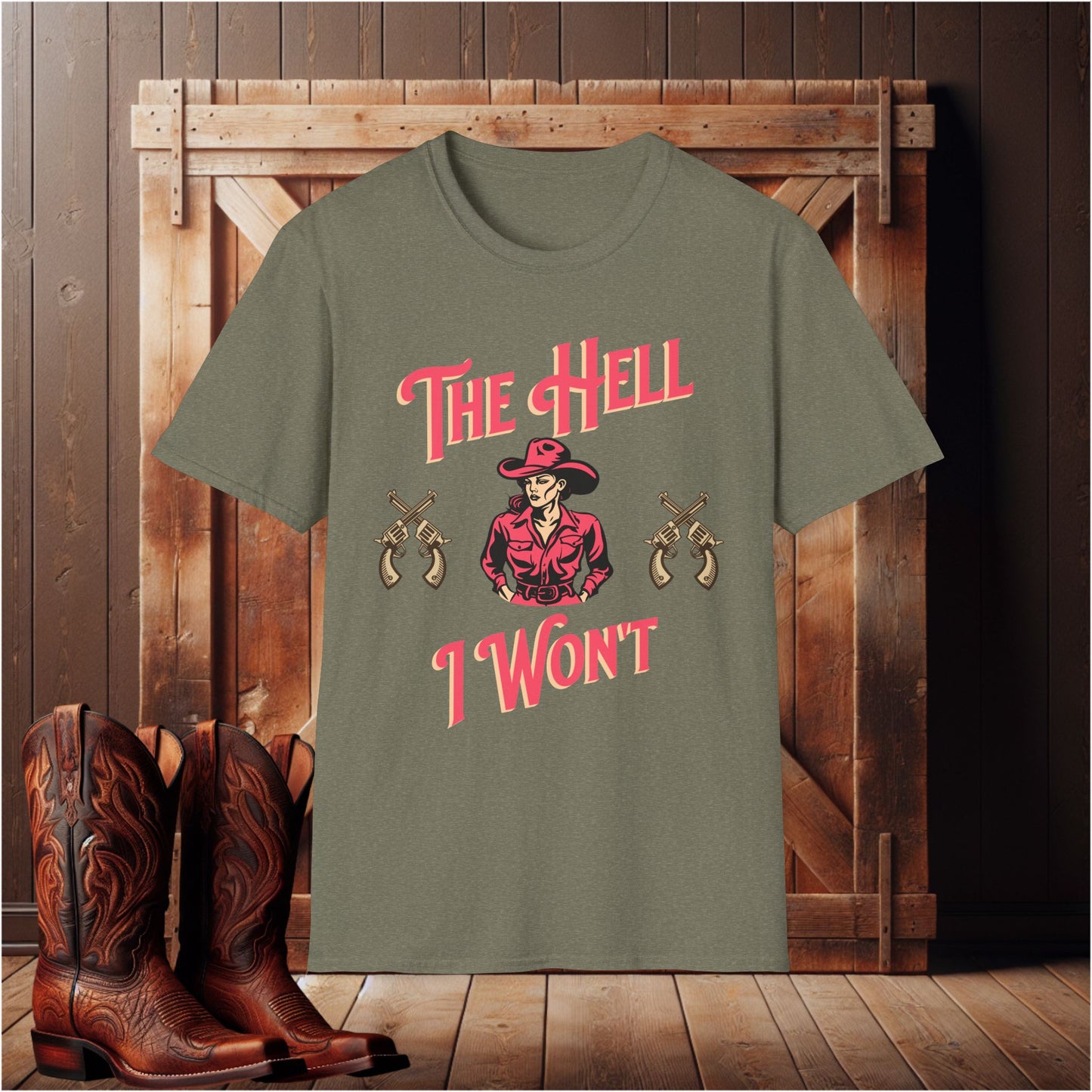 The Hell I Won't T-Shirt