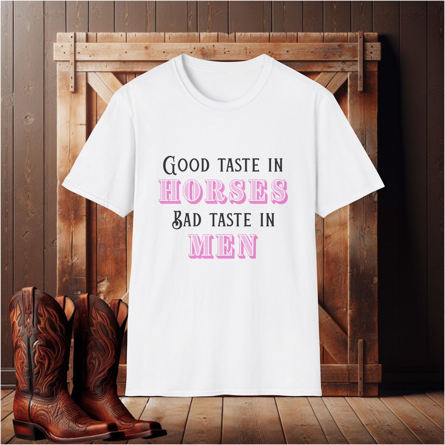 Good Taste In Horses Bad Taste in Men T-Shirt