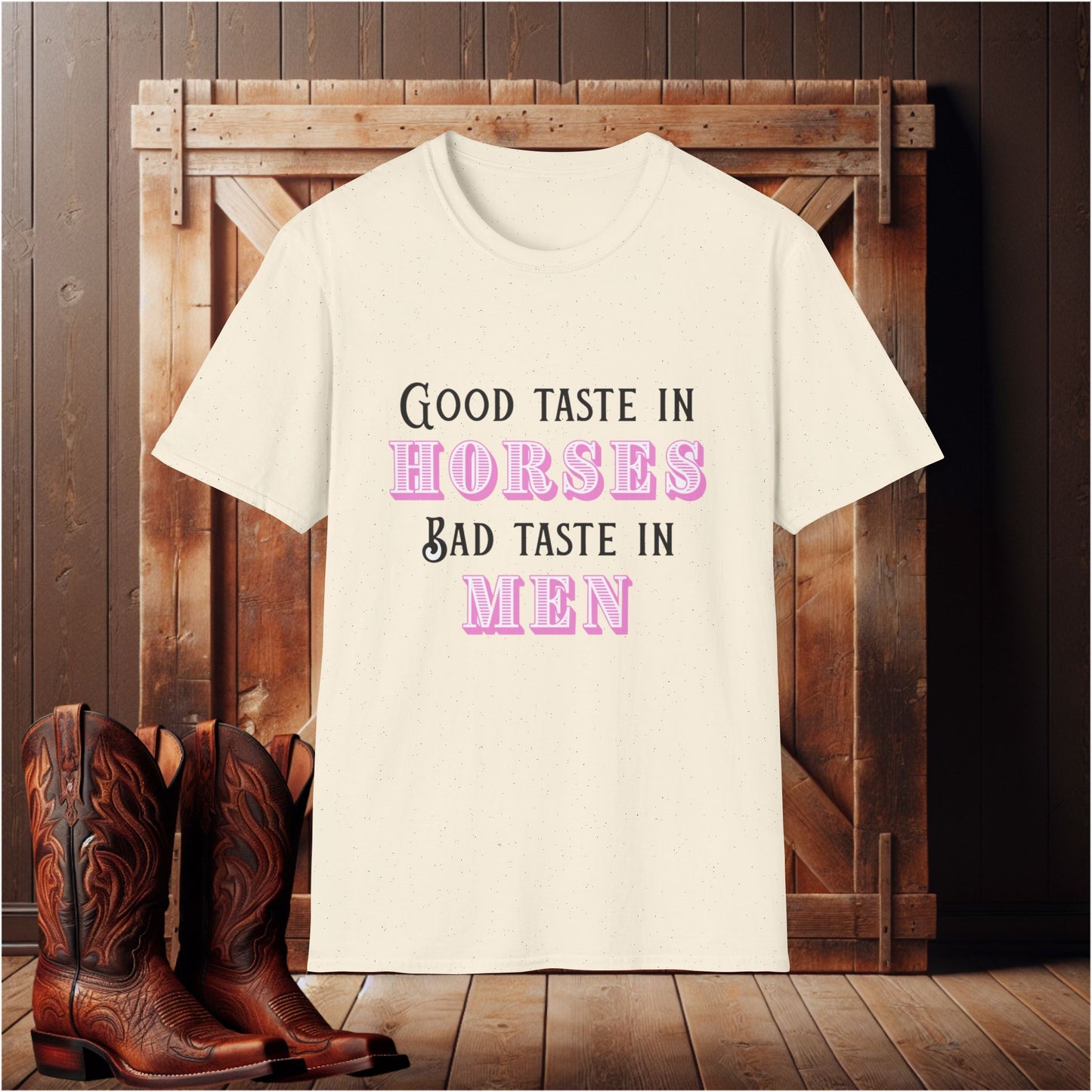 Good Taste In Horses Bad Taste in Men T-Shirt