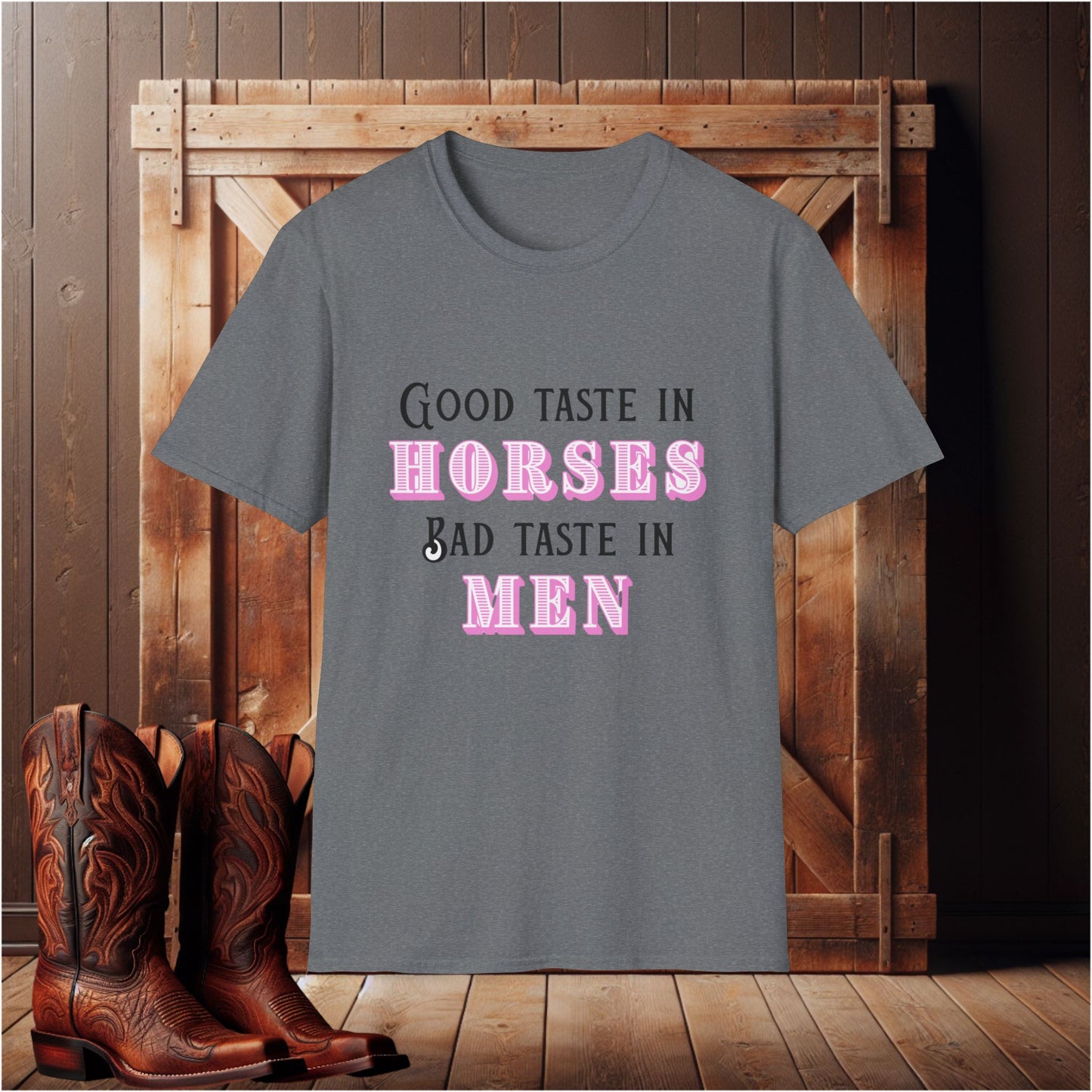 Good Taste In Horses Bad Taste in Men T-Shirt