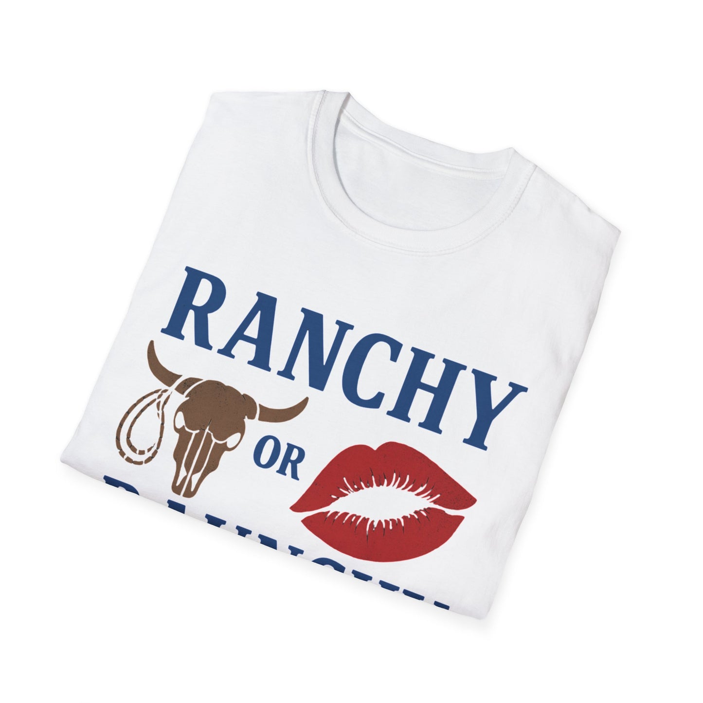 Ranchy or Raunchy T-Shirt