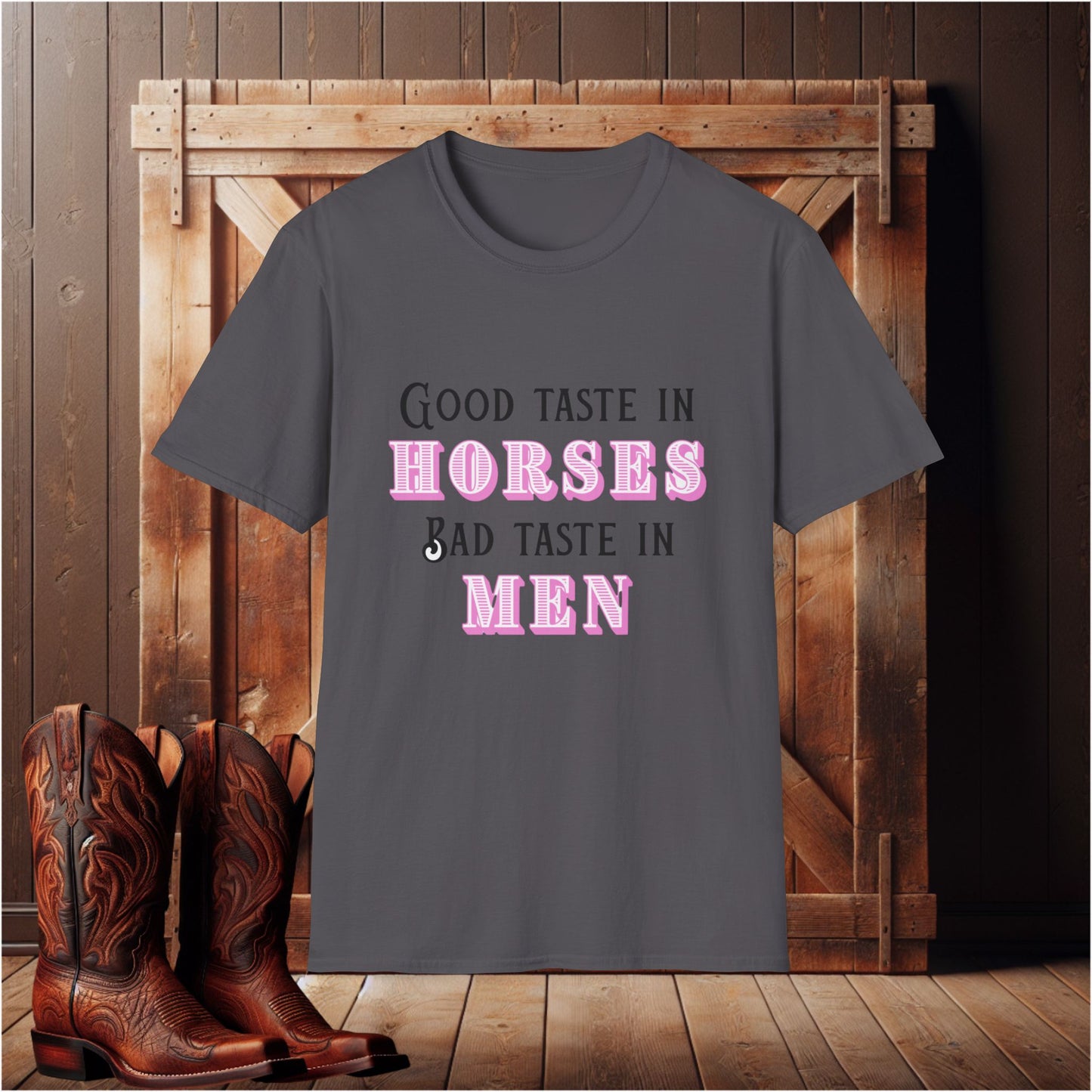 Good Taste In Horses Bad Taste in Men T-Shirt