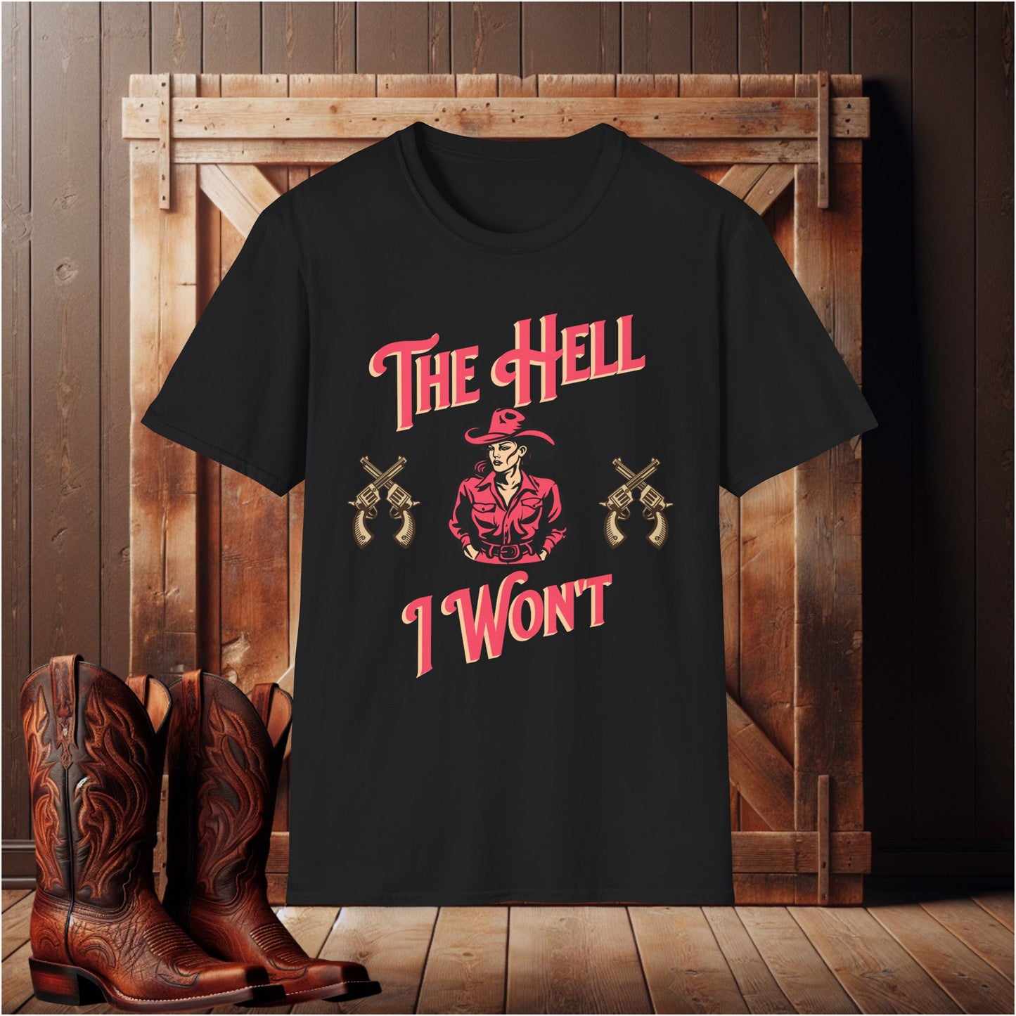 The Hell I Won't T-Shirt