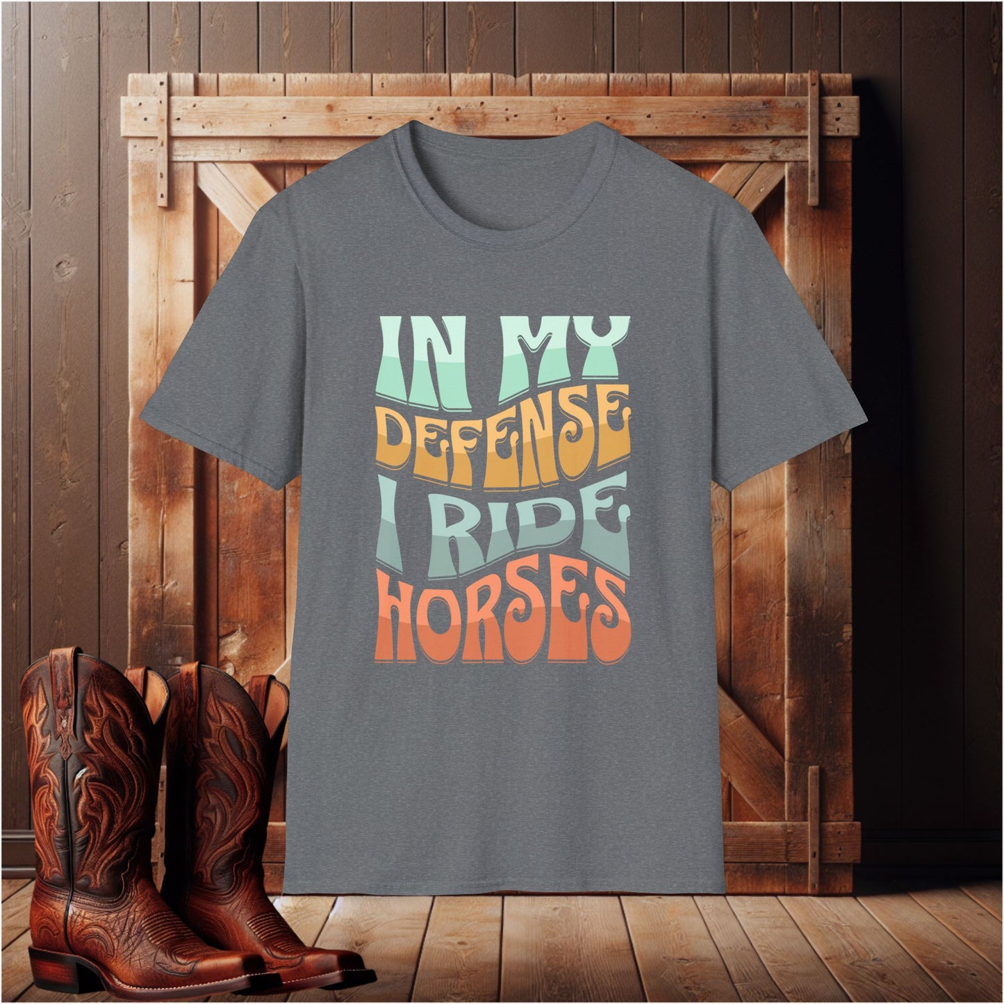 In My Defense I Ride Horses T-Shirt