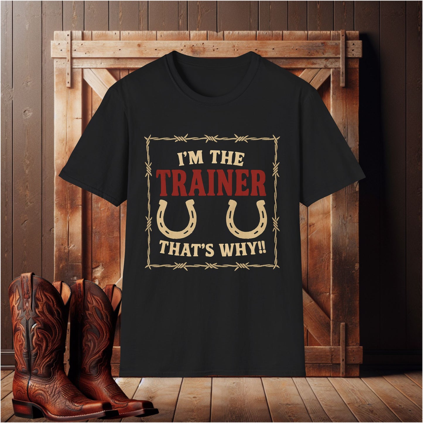 I'm The Trainer That's Why T-Shirt