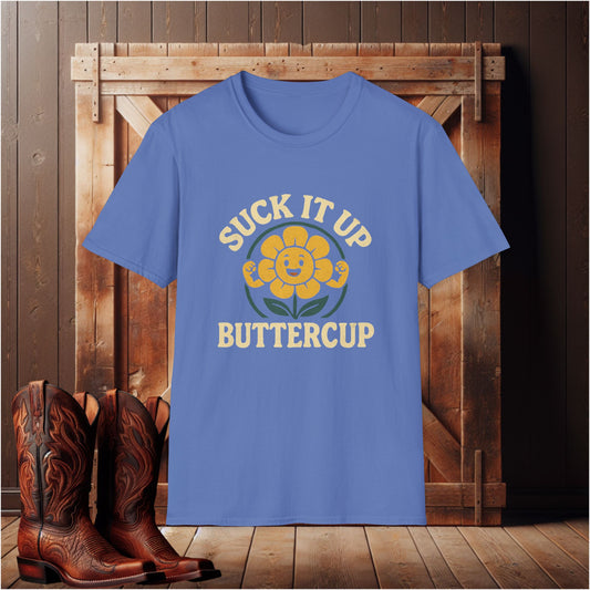 Suck It Up Buttercup T-Shirt