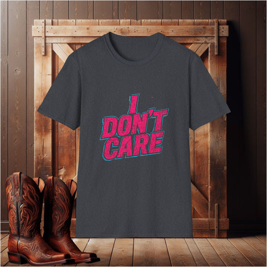 I Don't Care T-Shirt