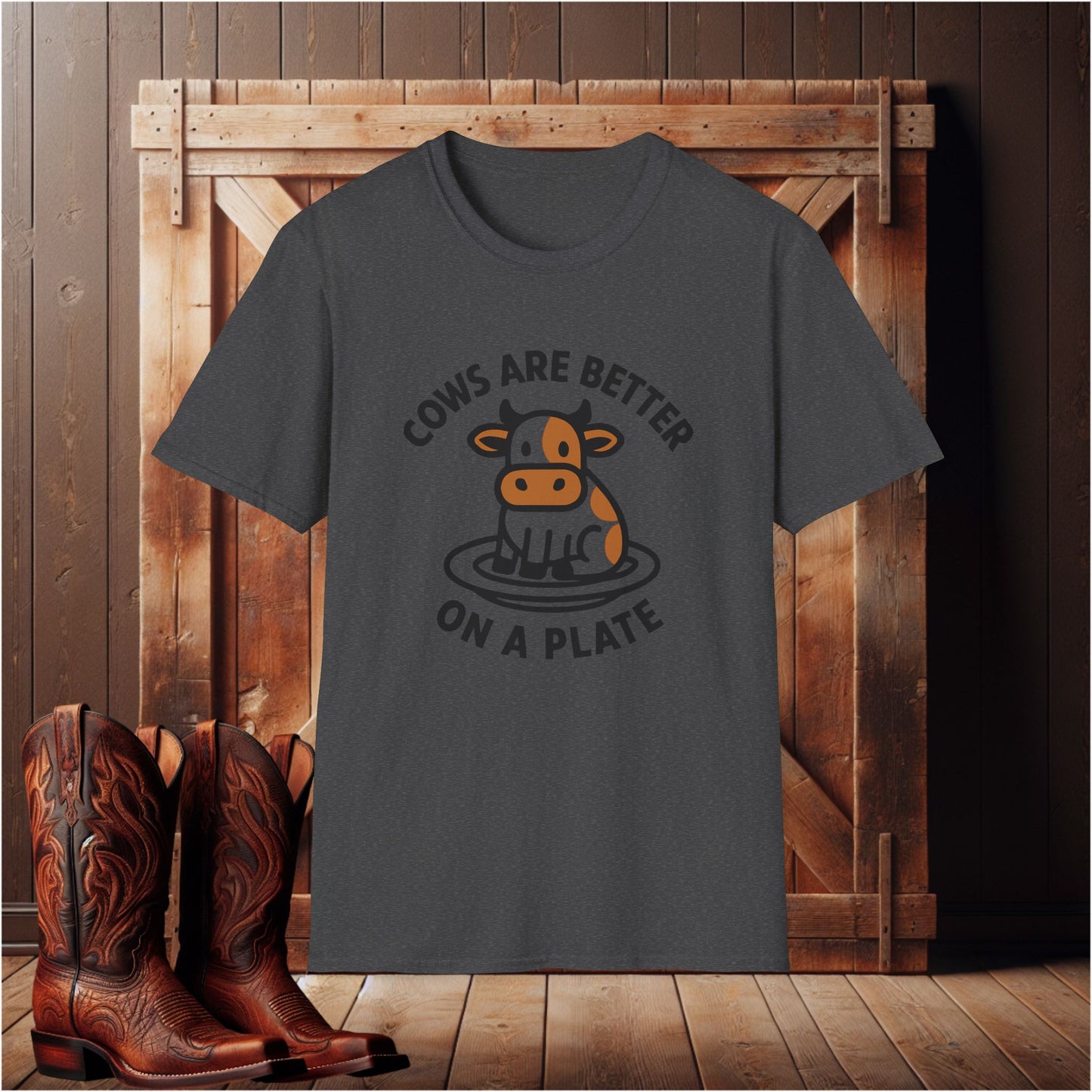 Cows Are Better On A Plate T-Shirt