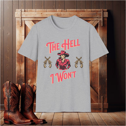 The Hell I Won't T-Shirt
