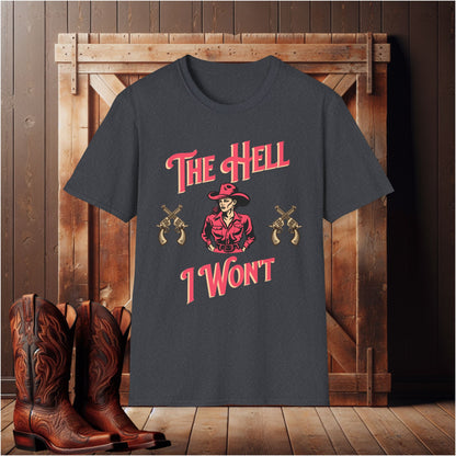 The Hell I Won't T-Shirt