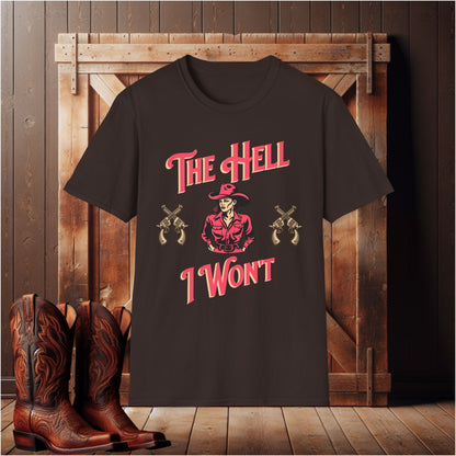 The Hell I Won't T-Shirt