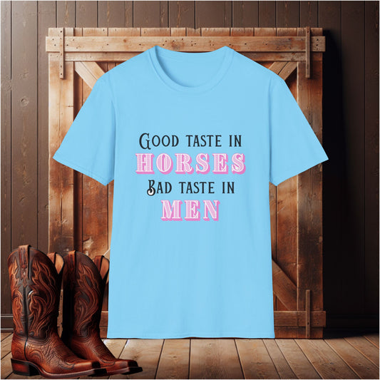 Good Taste In Horses Bad Taste in Men T-Shirt