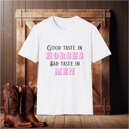 Good Taste In Horses Bad Taste in Men T-Shirt
