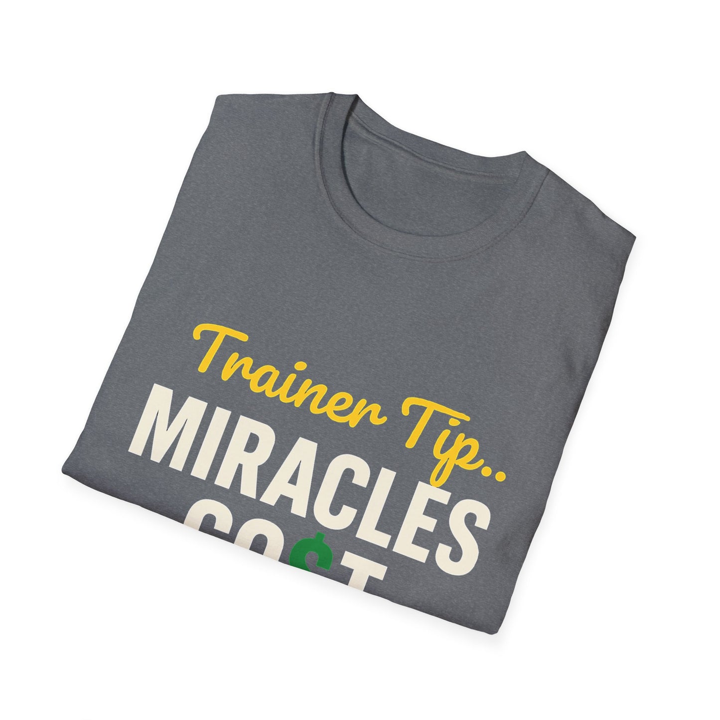 Miracles Cost Extra T-Shirt