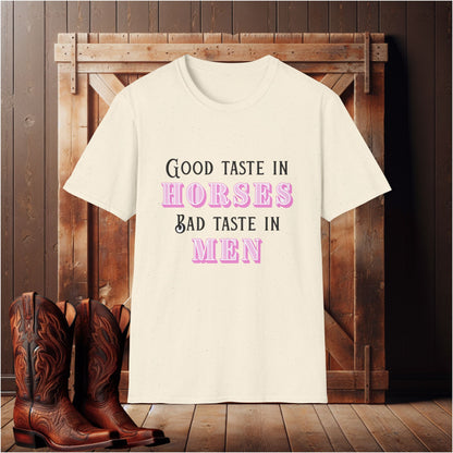 Good Taste In Horses Bad Taste in Men T-Shirt