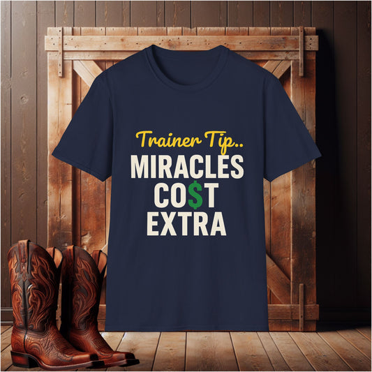 Miracles Cost Extra T-Shirt