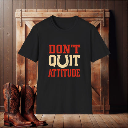 Don't Quit Attitude T-Shirt