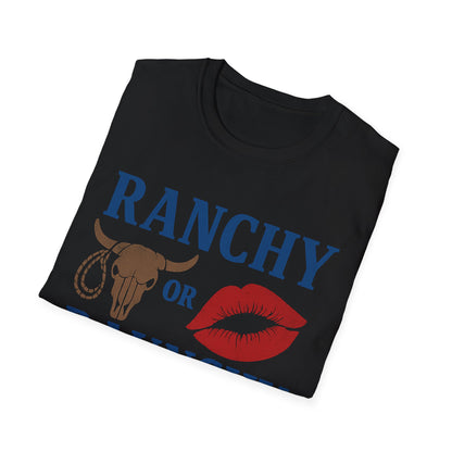 Ranchy  or Raunchy T-Shirt
