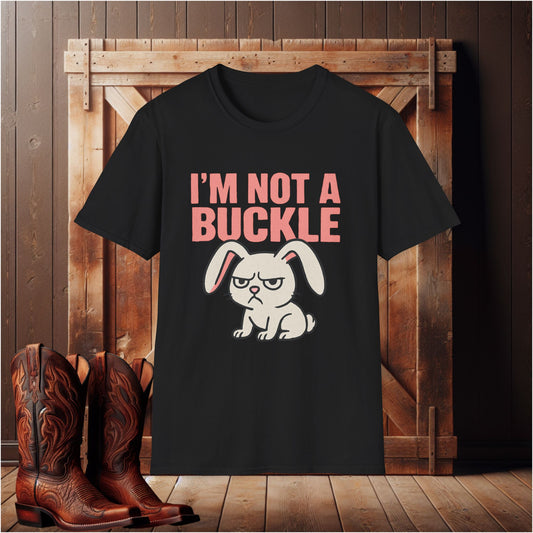 I'm Not A Buckle Bunny T-Shirt
