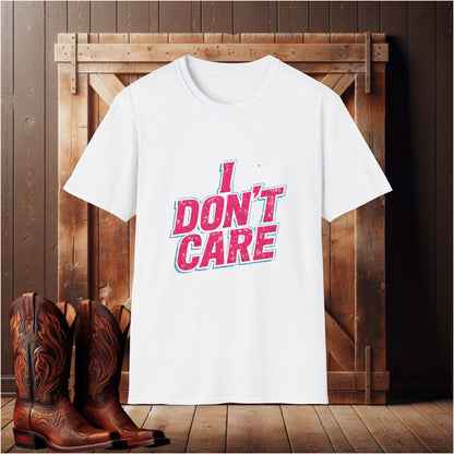 I Don't Care T-Shirt