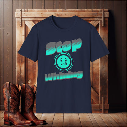 Stop Whining T-Shirt